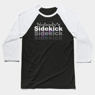 I'm Nobody's Sidekick Baseball T-Shirt